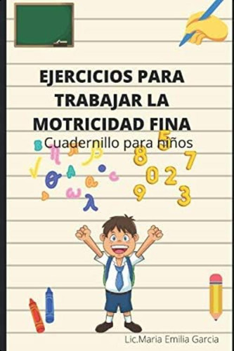 Ejercicios Para Trabajar La Motricidad Fina: Cuadernillo Para Niños (spanish Edition), De Garcia, Lic. Maria Emilia. Editorial Oem, Tapa Blanda En Español