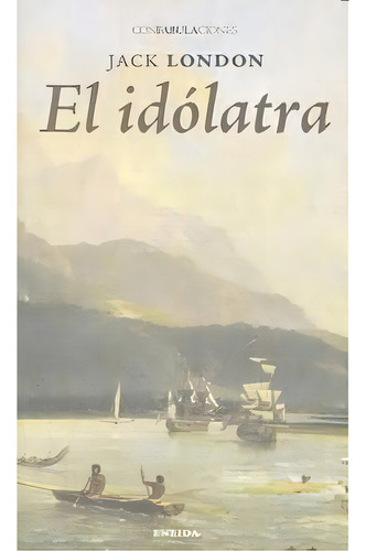 El Idolatra, De London, Jack. Editorial Eneida Editorial S.l., Tapa Blanda En Español