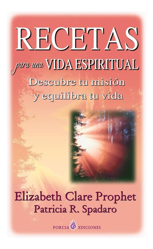 Libro Recetas Para Una Vida Espiritual Descubre Tu Mision Y