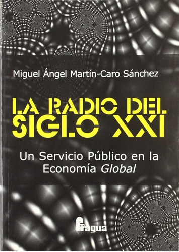 Radio Del Siglo Xxi. Un Servicio Publico Economia Global