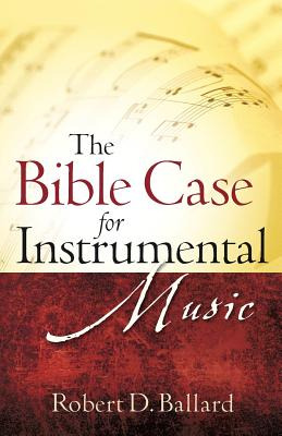 Libro The Bible Case For Instrumental Music - Ballard, Ro...