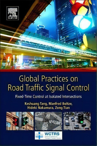 Global Practices On Road Traffic Signal Control : Fixed-time Control At Isolated Intersections, De Keshuang Tang. Editorial Elsevier Science Publishing Co Inc, Tapa Blanda En Inglés