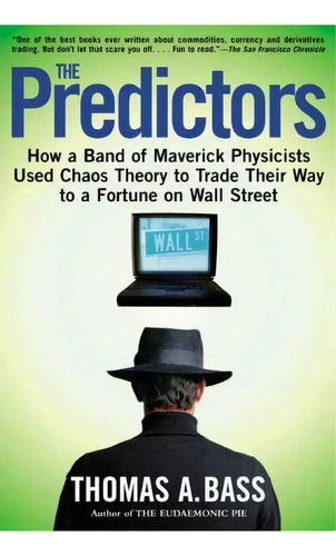 The Predictors : How A Band Of Maverick Physicists Used Chaos Theory To Trade Their Way To A Fort..., De Thomas A Bass. Editorial St Martin's Press, Tapa Blanda En Inglés