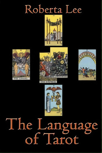 The Language Of Tarot, De Roberta Lee., Vol. 1. Editorial Createspace Independent Publishing Platform, Tapa Blanda En Inglés