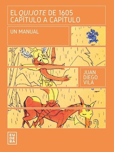 El Quijote De 1605 Capitulo A Capitulo, De Juan Diego Vila. Editorial Eudeba, Tapa Blanda En Español, 2024