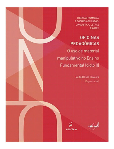 Oficinas Pedagogicas: O Uso De Material Manipulativo No Ensino Fundamental de Oliveira Editora Edufscar capa mole em português 2017