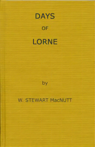Days Of Lorne, De Macnutt, W. Stewart. Editorial Greenwood Pub Group, Tapa Dura En Inglés