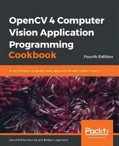 Opencv 4 Computer Vision Application Programming Cookbook : Build Complex Computer Vision Applica..., De David Millan Escriva. Editorial Packt Publishing Limited, Tapa Blanda En Inglés