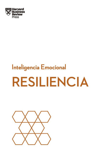 Resiliencia. Inteligencia Emocional Harvard Business Review