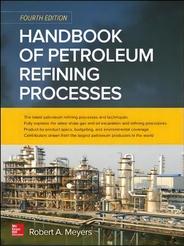 Handbook Of Petroleum Refining Processes, Fourth Edition, De Robert Meyers. Editorial Mcgraw-hill Education - Europe, Tapa Dura En Inglés