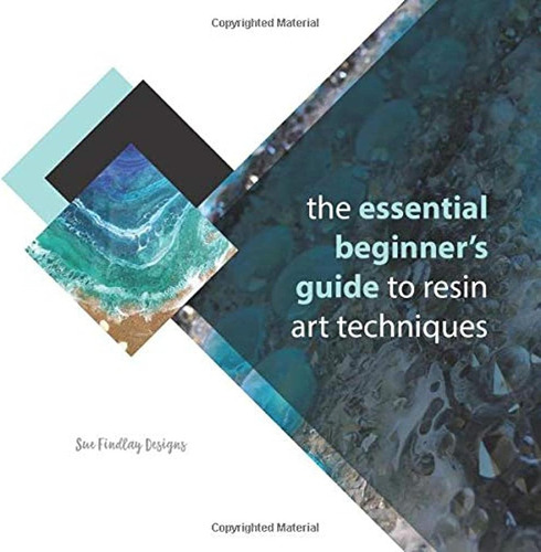 Libro: The Essential Beginners Guide To Resin Art Technique