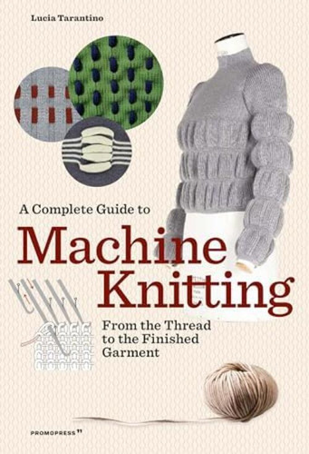 Libro: A Complete Guide To Machine Knitting: From The Thread