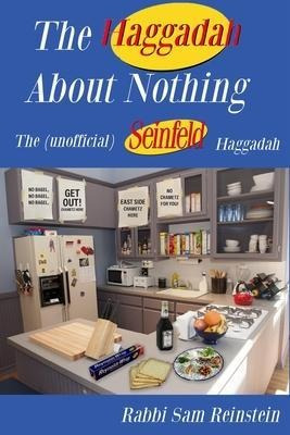 The Haggadah About Nothing : The (unofficial) Seinfeld Ha...