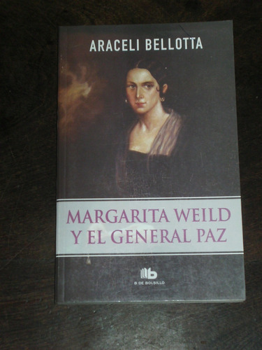 Margarita Weild Y El General Paz - Araceli Bellota - Edic. B