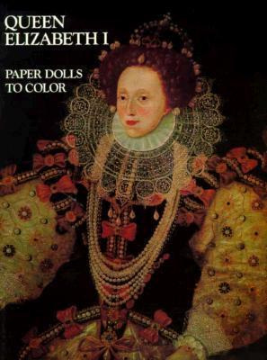 Queen Elizabeth I : Paper Dolls To Cut Out And Color