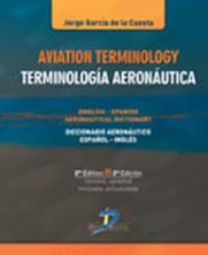 Aviation terminology. 2ª Ed.: No aplica, de García de la Cuesta, Jorge. Serie 1, vol. 1. Editorial DIAZ DE SANTOS, tapa pasta blanda, edición 2 en español, 2011