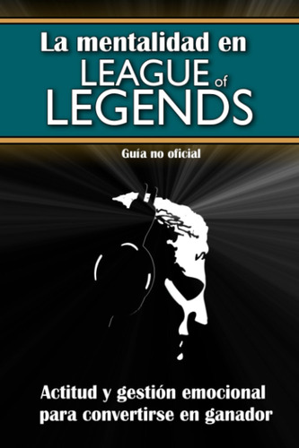 Libro: La Mentalidad En League Of Legends: Actitud Y Gestión