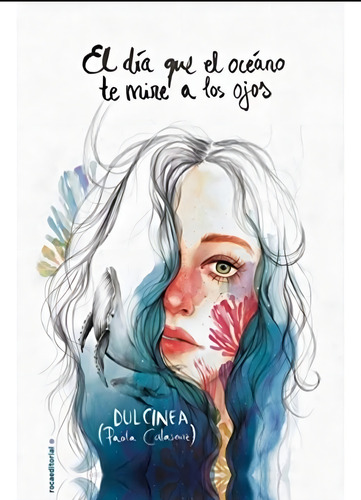 El Día Que El Océano Te Mire A Los Ojos - Dulcinea - Paola C