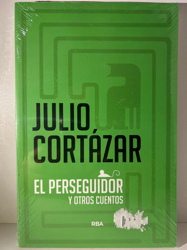 Julio Cortázar. El Perseguidor Y Otros Cuentos