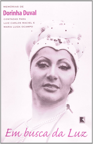 Em busca da luz: memórias de dorinha duval, de Maciel, Luiz Carlos. Editora Best Seller Ltda, capa mole em português, 2002
