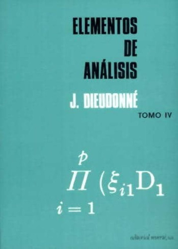 Elementos De Análisis.volumen 4 | 1º Edicion, De Dieudonne, Jean. Editorial Reverte, Tapa Blanda En Español