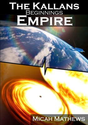 Libro The Kallans: Beginnings: Empire - Mathews, Micah