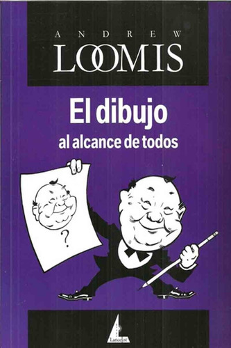 El Dibujo Al Alcance De Todos - Andrew Loomis - Lancelet