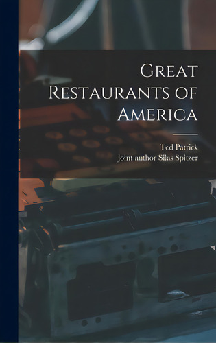 Great Restaurants Of America, De Patrick, Ted. Editorial Hassell Street Pr, Tapa Dura En Inglés