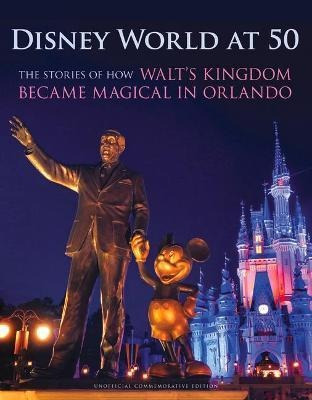 Libro Disney World At 50 : The Stories Of How Walt's King...