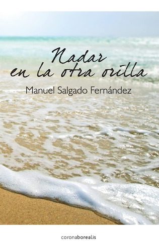 Libro: Nadar En La Otra Orilla (spanish Edition)