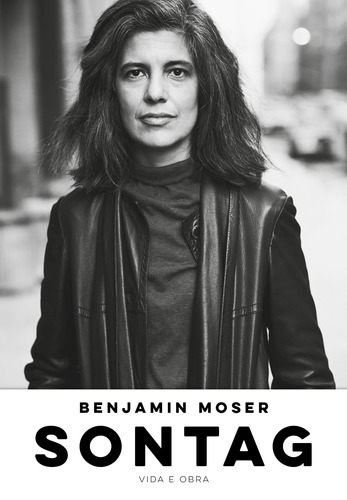 Sontag: Vida e obra, de Moser, Benjamin. Editora Schwarcz SA, capa mole em português, 2019