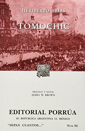 Tomochic (portada Puede Variar): Tomochic (portada Puede Variar), De Heriberto Frías. Editorial Porrúa México, Tapa Blanda, Edición 2010 En Español, 2010