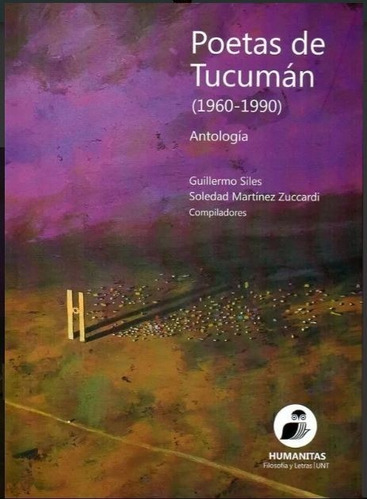 Antología Poetas De Tucumán 1960-1990 Guillermo Siles Comp.