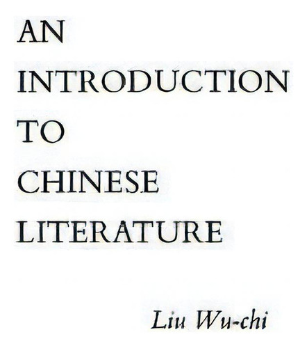 An Introduction To Chinese Literature, De Liu Wu-chi. Editorial Abc Clio, Tapa Dura En Inglés