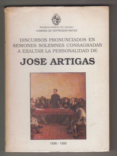 Discursos Sobre Jose Artigas Diputados Uruguay 1956 A 1990