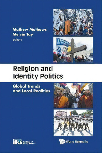 Religion & Identity Politics: Global Trends And Local Realities: Global Trends And Local Realities, De Mathews Mathew., Vol. 1. Editorial World Scientific Publishing Co Pte Ltd, Tapa Blanda En Inglés