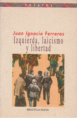 Izquierda, laicismo y libertad: Izquierda, laicismo y libertad, de Juan Ignacio Ferreras. Serie 8497420716, vol. 1. Editorial Distrididactika, tapa blanda, edición 2002 en español, 2002