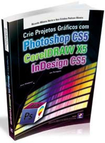 Crie Projetos Graficos Com Photoshop Cs5 Coreldraw X5 Indesi