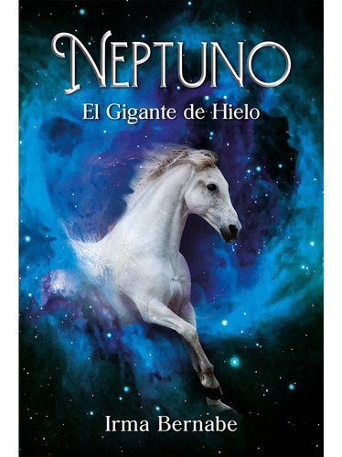 Neptuno, De Bernabe, Irma. Editorial Hola Publishing Internacional, Tapa Blanda, Edición 1 En Español, 2022