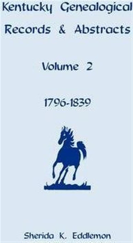 Kentucky Genealogical Records & Abstracts, Volume 2 - She...