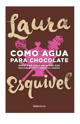 Como Agua Para Chocolate, De Laura Esquivel. Editorial Debols!llo, Tapa Blanda En Español, 2023