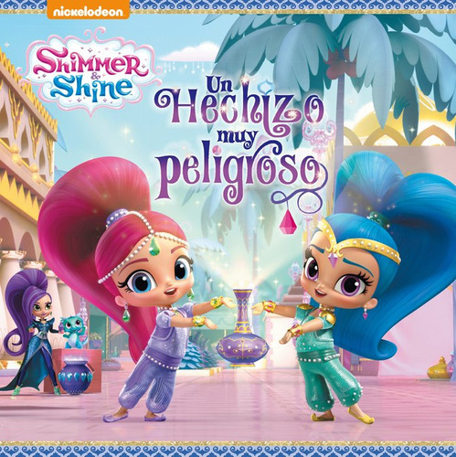 Un Hechizo Muy Peligroso (un Cuento De Shimmer & Shine), De Nickelodeon. Editorial Beascoa, Tapa Dura En Español