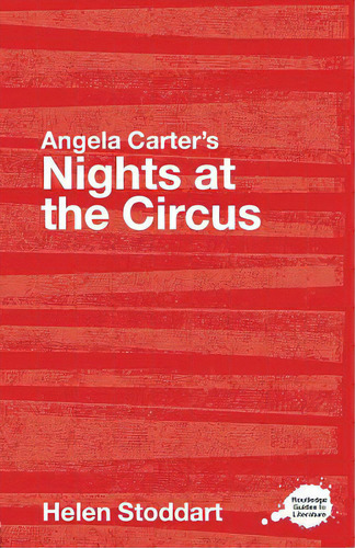 Angela Carter's Nights At The Circus: A Routledge Study Guide, De Stoddart, Helen. Editorial Routledge, Tapa Blanda En Inglés