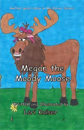 Megan The Moody Moose, De Lori Kaiser. Editorial Carpe Diem Publishers, Tapa Blanda En Inglés