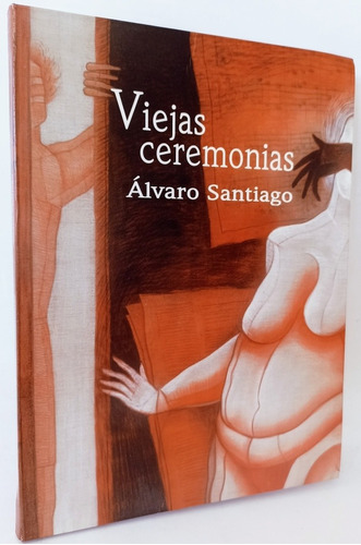 Viejas Ceremonias Alvaro Santiago 