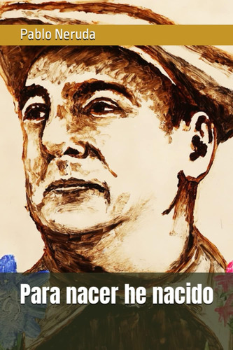 Libro: Para Nacer He Nacido: Colección Pablo Neruda (spanish