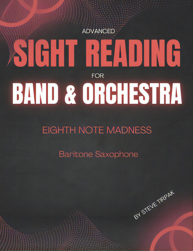 Eighth Note Madness - Baritone Saxophone, De Tirpak, Steve. Editorial Createspace, Tapa Blanda En Inglés