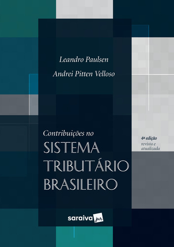 Contribuições no Sistema Tributário Brasileiro - 4ª Edição 2019, de Paulsen, Leandro. Editorial Saraiva Jur - Sob Demanda, capa mole em português, 2019