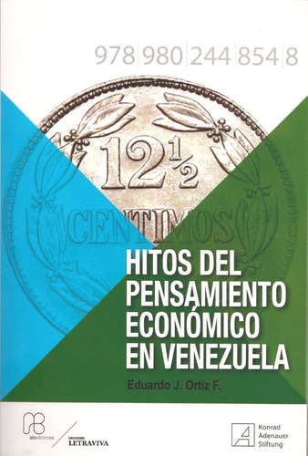 Hitos Del Pensamiento Económico En Vzla (nuevo) Eddo. Ortiz