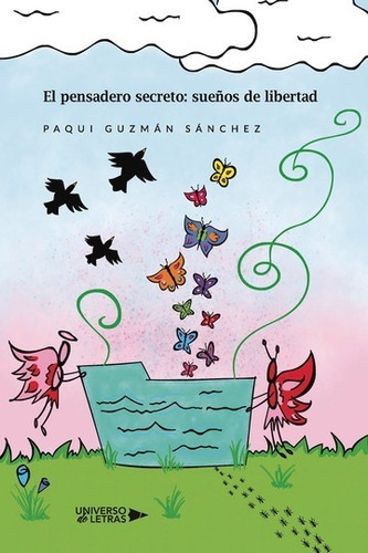 El Pensadero Secreto: Sueños De Libertad, De Paqui Guzmán Sánchez. Editorial Universo De Letras, Tapa Blanda, Edición 1ra En Español